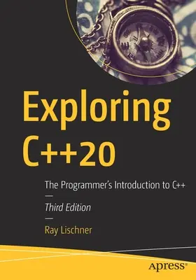 Exploring C++20: Introducere pentru programatori în C++ - Exploring C++20: The Programmer's Introduction to C++
