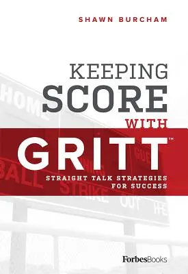 Păstrând scorul cu Gritt: Strategii directe pentru succes - Keeping Score with Gritt: Straight Talk Strategies for Success