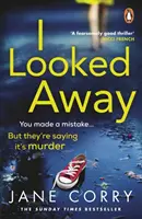 I Looked Away - bestsellerul de top 5 al Sunday Times - I Looked Away - the page-turning Sunday Times Top 5 bestseller