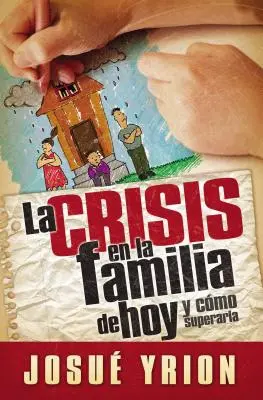 Criza în familia de astăzi - La Crisis En La Familia de Hoy