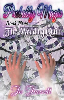 Probabil magic: The Wedding Quilt - Probably Magic: The Wedding Quilt