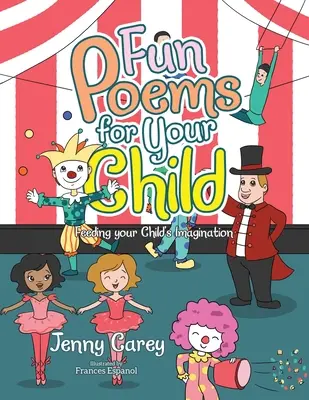 Poezii amuzante pentru copilul tău: Alimentarea imaginației copilului dumneavoastră - Fun Poems for Your Child: Feeding Your Child's Imagination