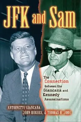 JFK și Sam: Legătura dintre asasinatele Giancana și Kennedy - JFK and Sam: The Connection Between the Giancana and Kennedy Assassinations
