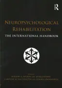 Reabilitare neuropsihologică: Manualul internațional - Neuropsychological Rehabilitation: The International Handbook