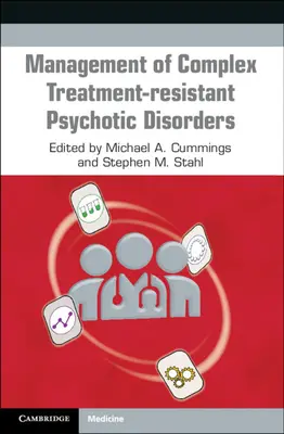 Managementul tulburărilor psihotice complexe rezistente la tratament - Management of Complex Treatment-Resistant Psychotic Disorders