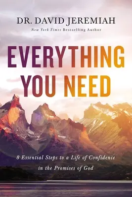 Tot ce ai nevoie: 8 pași esențiali pentru o viață de încredere în promisiunile lui Dumnezeu - Everything You Need: 8 Essential Steps to a Life of Confidence in the Promises of God
