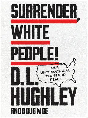 Surrender, White People!: Condițiile noastre necondiționate pentru pace - Surrender, White People!: Our Unconditional Terms for Peace