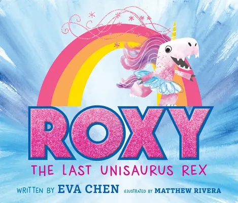 Roxy ultimul Unisaurus Rex - Roxy the Last Unisaurus Rex
