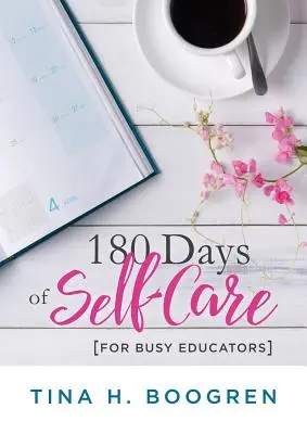 180 Days of Self-Care for Busy Educators (180 de zile de îngrijire de sine pentru educatorii ocupați: (Un plan de 36 de săptămâni de autoîngrijire low-cost pentru profesori și educatori) - 180 Days of Self-Care for Busy Educators: (A 36-Week Plan of Low-Cost Self-Care for Teachers and Educators)