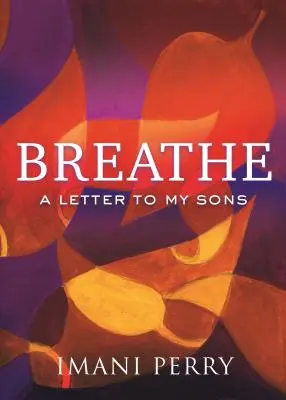 Respiră: O scrisoare către fiii mei - Breathe: A Letter to My Sons