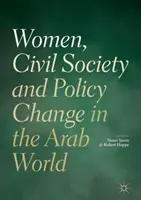 Femeile, societatea civilă și schimbarea politicilor în lumea arabă - Women, Civil Society and Policy Change in the Arab World