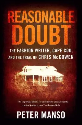 Reasonable Doubt: The Fashion Writer, Cape Cod și procesul lui Chris McCowen - Reasonable Doubt: The Fashion Writer, Cape Cod, and the Trial of Chris McCowen
