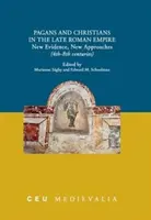 Păgâni și creștini în Imperiul Roman târziu: Noi dovezi, noi abordări (secolele IV-VIII) - Pagans and Christians in the Late Roman Empire: New Evidence, New Approaches (4th-8th Centuries)