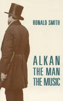 Alkan: Omul/Muzica - Alkan: The Man/The Music