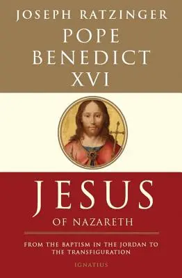 Iisus din Nazaret: de la botezul în Iordan la transfigurare (Jesus of Nazareth: From the Baptism in the Jordan to the Transfiguration) - Jesus of Nazareth: From the Baptism in the Jordan to the Transfiguration