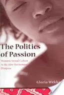 Politica pasiunii: Cultura sexuală a femeilor în diaspora afro-surineză - The Politics of Passion: Women's Sexual Culture in the Afro-Surinamese Diaspora