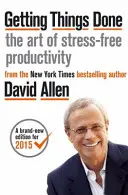 Getting Things Done - Arta productivității fără stres - Getting Things Done - The Art of Stress-free Productivity