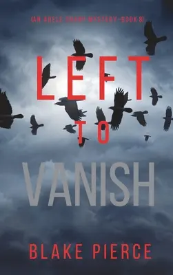 Left to Vanish (Un mister Adele Sharp-Cartea a opta) - Left to Vanish (An Adele Sharp Mystery-Book Eight)