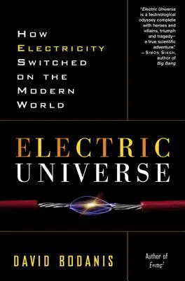 Universul electric: Cum a pornit electricitatea lumea modernă - Electric Universe: How Electricity Switched on the Modern World