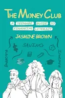 The Money Club: Un ghid pentru adolescenți privind educația financiară - The Money Club: A Teenage Guide to Financial Literacy