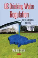 Reglementarea apei potabile în SUA - Istorie și politică, 1914-2015 - US Drinking Water Regulation - History & Politics, 1914-2015