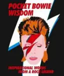 Pocket Bowie Wisdom - Citate ingenioase și cuvinte înțelepte de la David Bowie - Pocket Bowie Wisdom - Witty Quotes and Wise Words From David Bowie