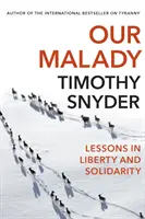 Maladia noastră - Lecții de libertate și solidaritate - Our Malady - Lessons in Liberty and Solidarity