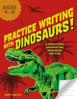 Exersează scrisul cu dinozauri!: A Prehistoric Handwriting Workbook for Kids (O carte de scris de mână preistoric pentru copii) - Practice Writing with Dinosaurs!: A Prehistoric Handwriting Workbook for Kids