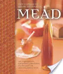 Ghidul complet pentru fabricarea hidromelului: Ingrediente, echipamente, procese și rețete pentru fabricarea vinului de miere - The Complete Guide to Making Mead: The Ingredients, Equipment, Processes, and Recipes for Crafting Honey Wine