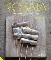 Robata: grătar japonez la domiciliu - Robata: Japanese Home Grilling