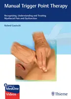Manual Trigger Point Therapy: Recunoașterea, înțelegerea și tratarea durerii și disfuncției miofasciale - Manual Trigger Point Therapy: Recognizing, Understanding and Treating Myofascial Pain and Dysfunction