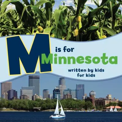 M de la Minnesota: Scris de copii pentru copii - M Is for Minnesota: Written by Kids for Kids