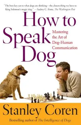 Cum să vorbești câinește: Stăpânirea artei comunicării câine-uman - How to Speak Dog: Mastering the Art of Dog-Human Communication