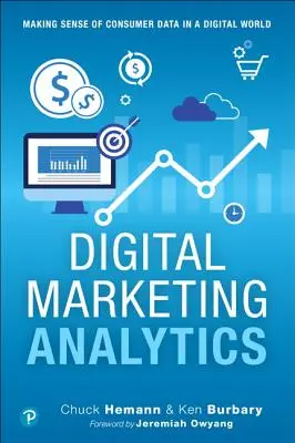 Digital Marketing Analytics: Înțelegerea datelor privind consumatorii într-o lume digitală - Digital Marketing Analytics: Making Sense of Consumer Data in a Digital World