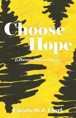 Alege speranța: (Alege întotdeauna speranța) - Choose Hope: (Always Choose Hope)