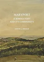 Maryport: Un fort roman și comunitatea sa - Maryport: A Roman Fort and Its Community