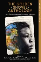 Antologia Golden Shovel: Poeme noi în onoarea lui Gwendolyn Brooks - The Golden Shovel Anthology: New Poems Honoring Gwendolyn Brooks