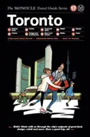 The Monocle Travel Guide to Toronto: Ghidul de călătorie Monocle: The Monocle Travel Guide Series - The Monocle Travel Guide to Toronto: The Monocle Travel Guide Series