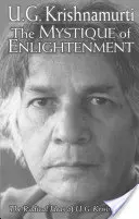 Mistica Iluminării: Ideile radicale ale lui U.G. Krishnamurti - The Mystique of Enlightenment: The Radical Ideas of U.G. Krishnamurti