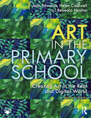 Arta în școala primară: Crearea de artă în lumea reală și digitală - Art in the Primary School: Creating Art in the Real and Digital World