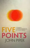Cinci puncte: Către o experiență mai profundă a harului lui Dumnezeu - Five Points: Towards a Deeper Experience of God's Grace