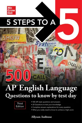5 Steps to a 5: 500 AP English Language Questions to Know by Test Day, ediția a treia - 5 Steps to a 5: 500 AP English Language Questions to Know by Test Day, Third Edition