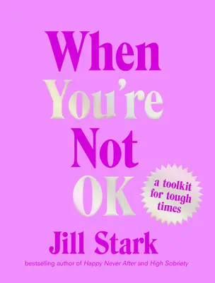 Când nu ești bine: un set de instrumente pentru momente dificile - When You're Not Ok: A Toolkit for Tough Times