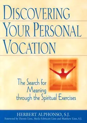 Descoperirea vocației personale: Căutarea sensului prin exercițiile spirituale - Discovering Your Personal Vocation: The Search for Meaning Through the Spiritual Exercises