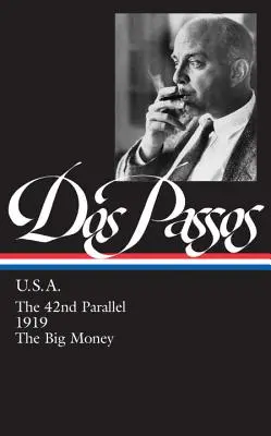 John Dos Passos: U.S.A. (LOA #85) - Paralela 42 / 1919 / The Big Money - John Dos Passos: U.S.A. (LOA #85) - The 42nd Parallel / 1919 / The Big Money