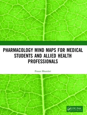 Hărți mentale de farmacologie pentru studenții la medicină și profesioniștii din domeniul sănătății aliate - Pharmacology Mind Maps for Medical Students and Allied Health Professionals