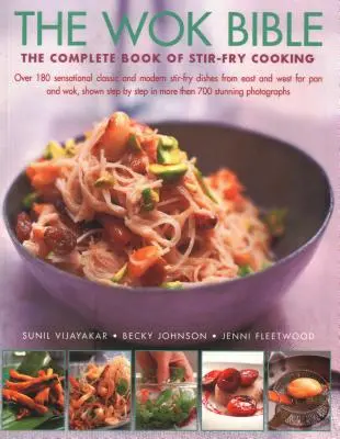 Biblia Wok: The Complete Book of Stir-Fry Cooking: Peste 180 de mâncăruri senzaționale clasice și moderne de stir-fry din est și vest pentru - The Wok Bible: The Complete Book of Stir-Fry Cooking: Over 180 Sensational Classic and Modern Stir-Fry Dishes from East and West for