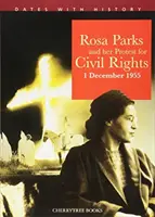 Rosa Parks și protestul ei pentru drepturile civile: 1 decembrie 1955 - Rosa Parks and Her Protest for Civil Rights: 1 December 1955