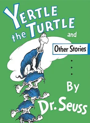 Țestoasa Yertle și alte povești - Yertle the Turtle and Other Stories