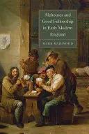 Alehouses and Good Fellowship în Anglia modernă timpurie - Alehouses and Good Fellowship in Early Modern England